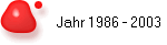 Jahr 1986 - 2003